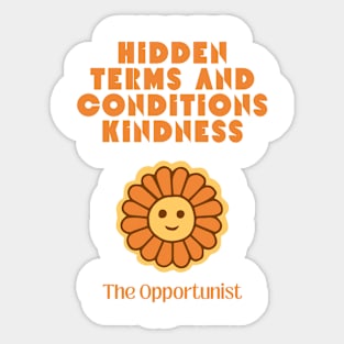 Hidden Terms and Conditions Kindness - The Opportunist Sticker